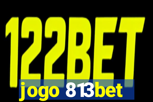 jogo 813bet